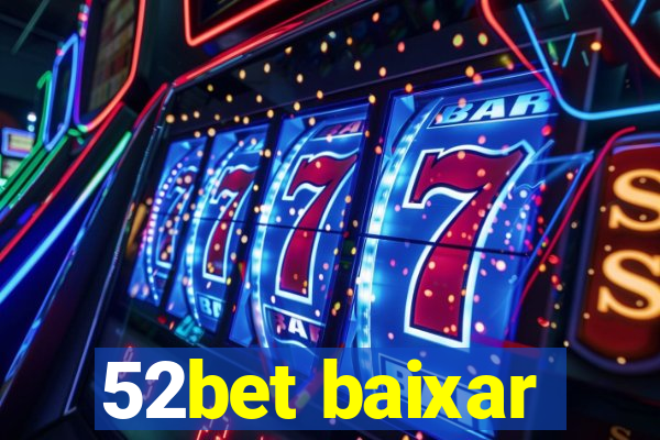 52bet baixar